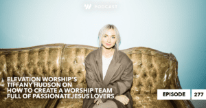 Tiffany Hudson on Creating a Team of Passionate Jesus Lovers