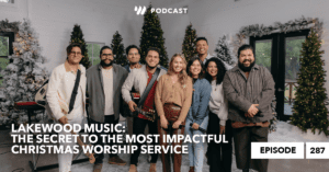 Lakewood Music: The Secret to the Most Impactful Christmas Worship Service