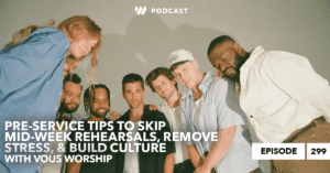 VOUS Worship: 7 Pre-Service Tips that Elevate Culture & Services